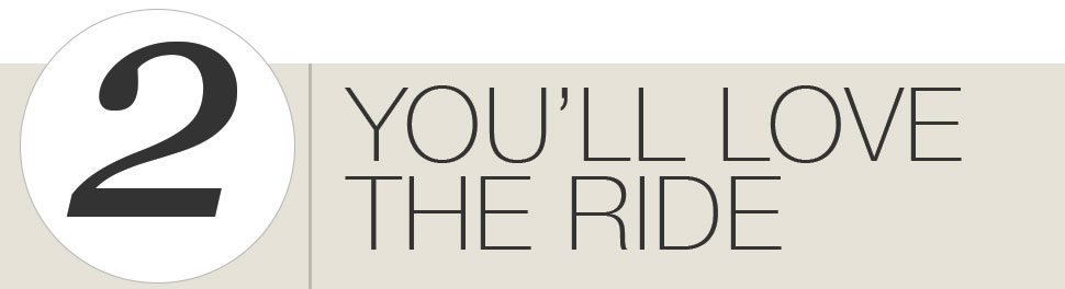 2. you'll love the ride.